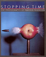 Stopping Time: The Photographs of Harold Edgerton - Hayafas, Gus, and Hayafus, Gus (Editor), and Edgerton, Harold (Photographer)