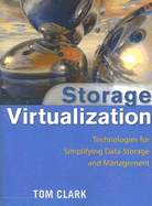 Storage Virtualization: Technologies for Simplifying Data Storage and Management