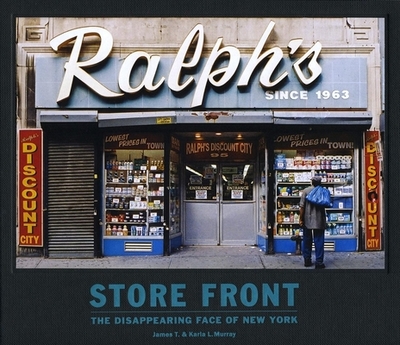Store Front: The Disappearing Face of New York - Murray, James T, and Murray, Karla L