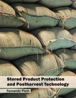 Stored Product Protection and Postharvest Technology - Plath, Fernando (Editor)