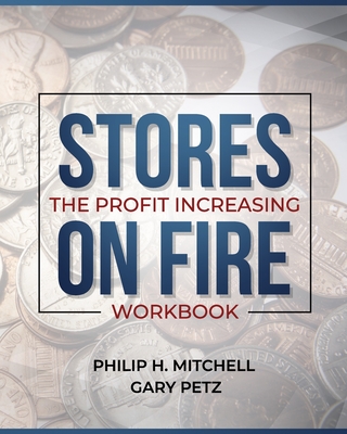 Stores on Fire: The Profit Increasing Workbook - Petz, Gary, and Mitchell, Philip H