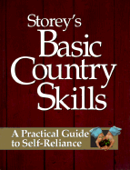 Storey's Basic Country Skills: A Practical Guide to Self-Reliance - Storey Books, and Storey, M John, and Storey, John