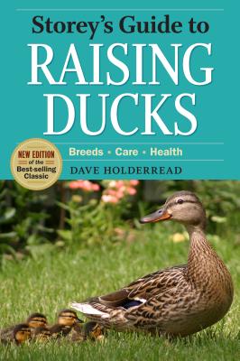 Storey's Guide to Raising Ducks, 2nd Edition: Breeds, Care, Health - Holderread, Dave