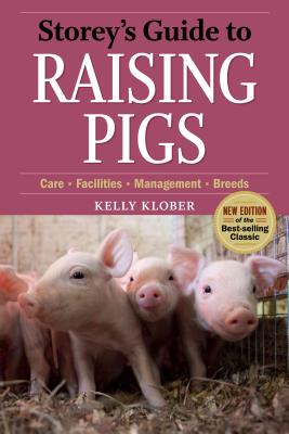 Storey's Guide to Raising Pigs, 3rd Edition - Klober, Kelly