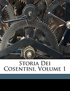 Storia Dei Cosentini, Volume 1