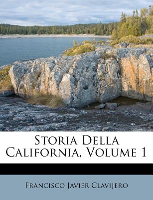 Storia Della California, Volume 1 - Clavijero, Francisco Javier