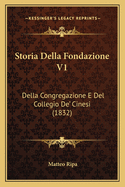 Storia Della Fondazione V1: Della Congregazione E Del Collegio De' Cinesi (1832)