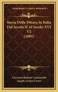 Storia Della Pittura in Italia Dal Secolo II Al Secolo XVI V2 (1885)