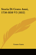 Storia Di Cento Anni, 1750-1850 V3 (1852)