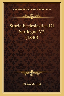 Storia Ecclesiastica Di Sardegna V2 (1840) - Martini, Pietro