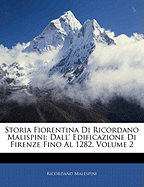 Storia Fiorentina Di Ricordano Malispini: Dall' Edificazione Di Firenze Fino Al 1282, Volume 2