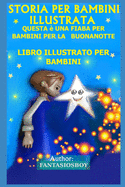 Storia Per Bambini Illustrata: Questa  Una Fiaba Per Bambini Per La Buonanotte (Libro Illustrato Per Bambini)