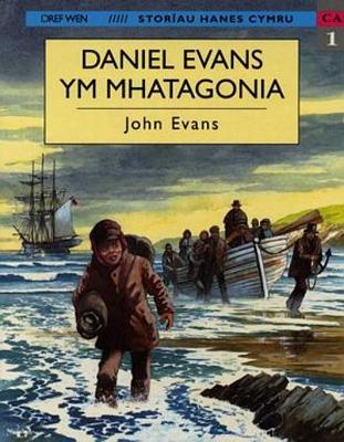 Storiau Hanes Cymru: Daniel Evans Ym Mhatagonia - Evans, John, and Stokes, Malcolm (Illustrator)