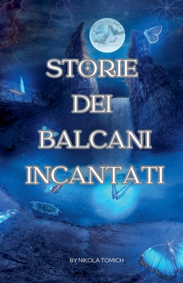 Storie dei Balcani Incantati - Tomich, Nikola