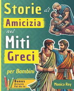 Storie di amicizia nei miti greci per bambini: Legami indissolubili e avventure eroiche nella mitologia antica.