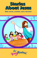 Stories about Jesus: Bible Stories, Activities, and a Devotion for Young Readers - 