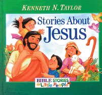 Stories about Jesus - Taylor, Kenneth N, Dr., B.S., Th.M.