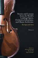 Stories and Lessons from the World's Leading Opera, Orchestra Librarians, and Music Archivists, Volume 2: Europe and Asia