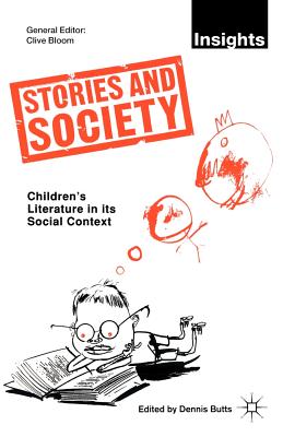 Stories and Society: Children's Literature in its Social Context - Butts, Dennis (Editor)