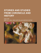 Stories and Studies from Chronicle and History: England - Hall, S C, and Foster, Judith Ellen Horton