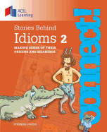 Stories Behind Idioms 2: Making Sense of Their Origins and Meanings