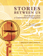 Stories Between Us: Oral Histories from a Countercultural Congregation