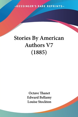 Stories By American Authors V7 (1885) - Thanet, Octave, and Bellamy, Edward, and Stockton, Louise