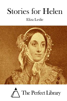 Stories for Helen - The Perfect Library (Editor), and Leslie, Eliza