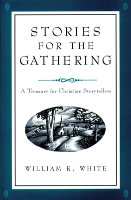 Stories for the Gathering - White, William R