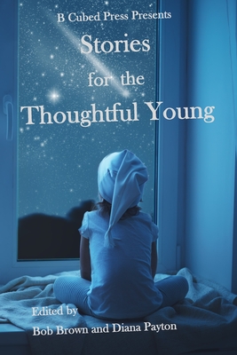 Stories for the Thoughtful Young - Payton, Diana (Editor), and Brown, Bob