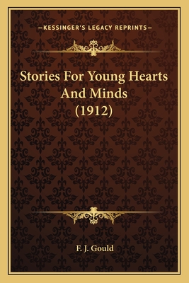 Stories For Young Hearts And Minds (1912) - Gould, F J