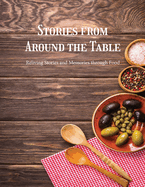 Stories from Around the Table: Reliving Stories and Memories Through Food