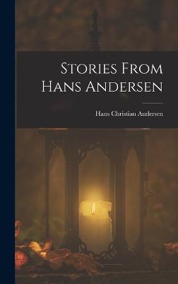 Stories From Hans Andersen - Andersen, Hans Christian