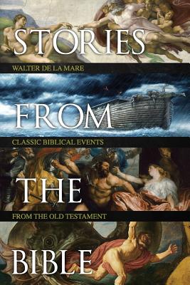 Stories from the Bible - De La Mare, Walter