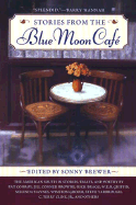 Stories from the Blue Moon Cafe: The American South in Stories, Essays, and Poetry - Brewer, Sonny (Editor)