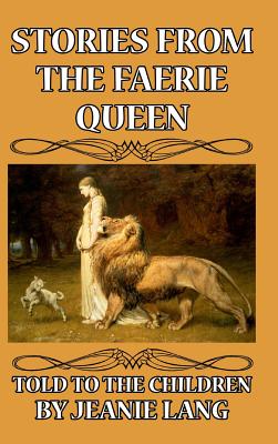 Stories from the Faerie Queen Told to the Children - Lang, Jeanie