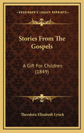 Stories from the Gospels: A Gift for Children (1849)