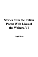 Stories from the Italian Poets: With Lives of the Writers, V1 - Hunt, Leigh