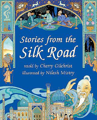 Stories from the Silk Road - Gilchrist, Cherry (Retold by)