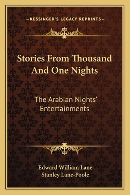 Stories From Thousand And One Nights: The Arabian Nights' Entertainments - Lane, Edward William, and Lane-Poole, Stanley (Editor)