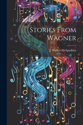 Stories From Wagner - McSpadden, J Walker