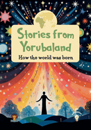 Stories from Yorubaland: How the world was born