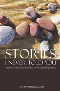 Stories I Never Told You: A Memoir of Friendship & Faith; A Journey of Healing & Hope