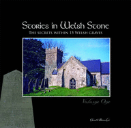 Stories in Welsh Stone: Volume 1: The Secrets within 15 Welsh Graves