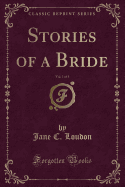 Stories of a Bride, Vol. 1 of 3 (Classic Reprint)