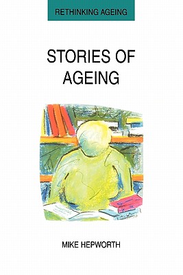 Stories of Ageing - Hepworth, Mike, Mr.