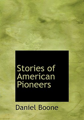 Stories of American Pioneers - Boone, Daniel