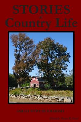 Stories of Country Life - Porter, Dawn M (Photographer), and Porter, Steven R (Introduction by), and Bradish, Sarah Powers