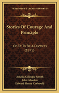 Stories of Courage and Principle: Or Fit to Be a Duchess (1875)