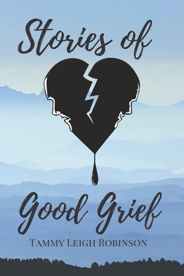 Stories of Good Grief - Leigh Robinson, Tammy